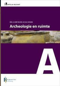 Ruimtelijk Relevant 5A - Archeologie en ruimte | 9789491073724