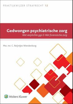 9789013158250 | Praktijkwijzer Strafrecht 12 - Gedwongen psychiatrische zorg