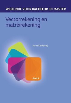 9789491764318 | Wiskunde voor bachelor en master 4 - Vectorrekening en matrixrekening