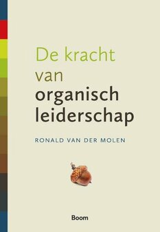 De kracht van organisch leiderschap | 9789024456222